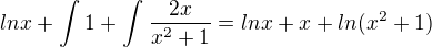 $lnx+\int_{}^{}1+\int_{}^{}\frac{2x}{x^{2}+1}=lnx+x+ln(x^{2}+1)$