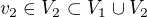 $v_2\in V_2\subset V_1\cup V_2$