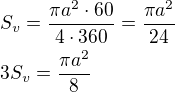 $S_v=\frac{\pi a^2\cdot 60}{4\cdot 360}=\frac{\pi a^2}{24}\nl3 S_v=\frac{\pi a^2}{8}$