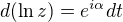 $d(\ln z)=e^{i\alpha}dt$