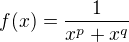 $f(x) = \frac{1}{x^p + x^q}$