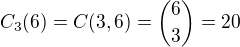 $C_{3}(6) = C(3, 6) = {6\choose 3}= 20$