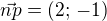 $\vec{np}=(2;\,-1)$