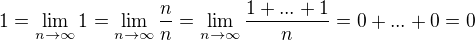kopírovat do textarea $1=\lim_{n\to\infty}1=\lim_{n\to\infty}\frac{n}{n}=\lim_{n\to\infty}\frac{1+...+1}{n}=0+...+0=0$