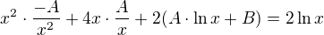 $ x^{2}\cdot \frac{-A}{x^{2}}+4x\cdot \frac{A}{x}+2(A\cdot \ln x+B)=2\ln x$