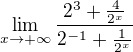 $\lim_{x\to+\infty }\frac{2^3+\frac{4}{2^x}}{2^{-1}+\frac{1}{2^x}}$
