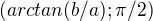 $(arctan(b/a);\pi /2)$