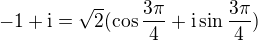 $-1+\text{i}=\sqrt{2}(\cos \frac{3\pi }{4}+\text{i}\sin \frac{3\pi }{4})$
