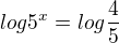 $log 5^x = log \frac{4}{5}$