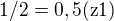 $1/2=0,5(\text{z}1)$