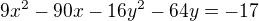 $9x^2-90x-16y^2-64y=-17$