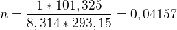 $n=\frac{1*101,325}{8,314*293,15}=0,04157$