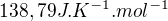 $138,79 J.K^{-1}.mol^{-1}$