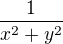 $\frac{1}{x^{2}+y^{2}}$