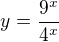 $y= \frac{9^x}{4^x}$