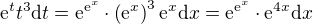 $\mathrm{e}^t t^3 \mathrm{d}t=\mathrm{e}^{\mathrm{e}^x}\cdot \(\mathrm{e}^{x}\)^3 \mathrm{e}^{x}\mathrm{d}x = \mathrm{e}^{\mathrm{e}^x} \cdot \mathrm{e}^{4x} \mathrm{d}x$
