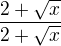 $\frac{2+\sqrt{x}}{2+\sqrt{x}}$