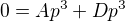 $0 = Ap^{3} + Dp^{3}$