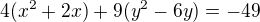 $4(x^2+2x)+9(y^2-6y)=-49$