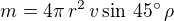 $m=4\pi\,r^2\,v\sin\,45^\circ\,\rho$