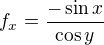 $f_{x} = \frac{- \sin x}{\cos y}$