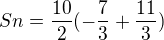 $Sn=\frac{10}{2}(-\frac{7}{3}+\frac{11}{3})$