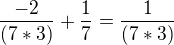 $\frac{-2}{(7*3)}+\frac{1}{7}=\frac{1}{(7*3)}$