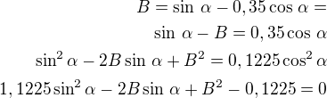 $B=\sin\,\alpha-0,35\cos\,\alpha=\\\sin\,\alpha-B=0,35\cos\,\alpha\\\sin^2\alpha-2B\sin\,\alpha+B^2=0,1225\cos^2\alpha\\1,1225\sin^2\alpha-2B\sin\,\alpha+B^2-0,1225=0$