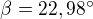 $\beta = 22,98^\circ $