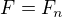 $F=F_{n}$