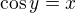 $\cos y=x$