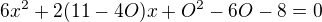 $6x^2+2(11-4O)x+O^2-6O-8=0$