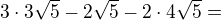 $3\cdot 3\sqrt{5} - 2\sqrt{5}-2\cdot 4\sqrt{5} =$