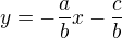 $y=-\frac{a}{b}x-\frac{c}{b}$