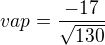 $vap=\frac{-17}{\sqrt{130}}$