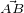 $_{\vec{AB}}$