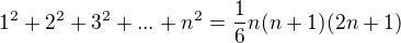$1^{2}+2^{2}+3^{2}+...+n^{2}=\frac{1}{6}n(n+1)(2n+1)$