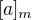$[a]_m$