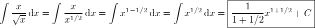 $\int\frac{x}{\sqrt{x}}\,\text{d}x=\int\frac{x}{x^{1/2}}\,\text{d}x=\int x^{1-1/2}\,\text{d}x=\int x^{1/2}\,\text{d}x=\boxed{\frac{1}{1+1/2}x^{1+1/2}+C}$