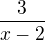 $\frac{3}{x-2}$