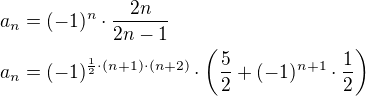 $a_n=(-1)^n\cdot\frac{2n}{2n-1}\nla_n=(-1)^{\frac{1}{2}\cdot(n+1)\cdot(n+2)}\cdot\(\frac{5}{2}+(-1)^{n+1}\cdot\frac{1}{2}\)$