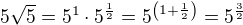 $5\sqrt5=5^1\cdot 5^\frac12=5^{\(1+\frac12\)}=5^\frac32$