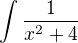 $\int_{}^{}\frac{1}{x^{2}+4}$