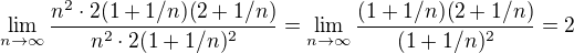 $\lim_{n \to \infty}\frac{n^2\cdot 2(1+1/n)(2+1/n)}{n^2\cdot 2(1+1/n)^2}=\lim_{n \to \infty}\frac{(1+1/n)(2+1/n)}{(1+1/n)^2}=2$