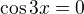 $\cos3x=0$