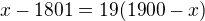 $x-1801=19(1900-x)$