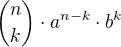 ${n \choose k} \cdot a^{n - k} \cdot b^{k}$