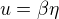 $u = \beta \eta $
