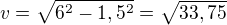 kopírovat do textarea $v = \sqrt{6^{2}-1,5^{2}}=\sqrt{33,75}$