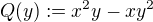 $Q(y):=x^2y-xy^2$